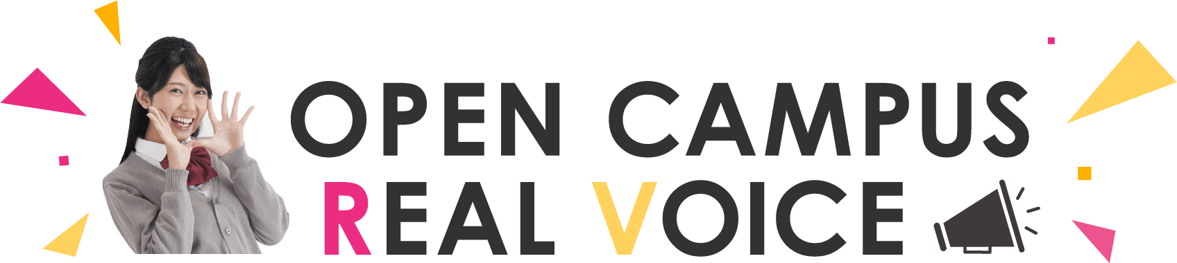 OPEN CAMPUS REAL VOICE